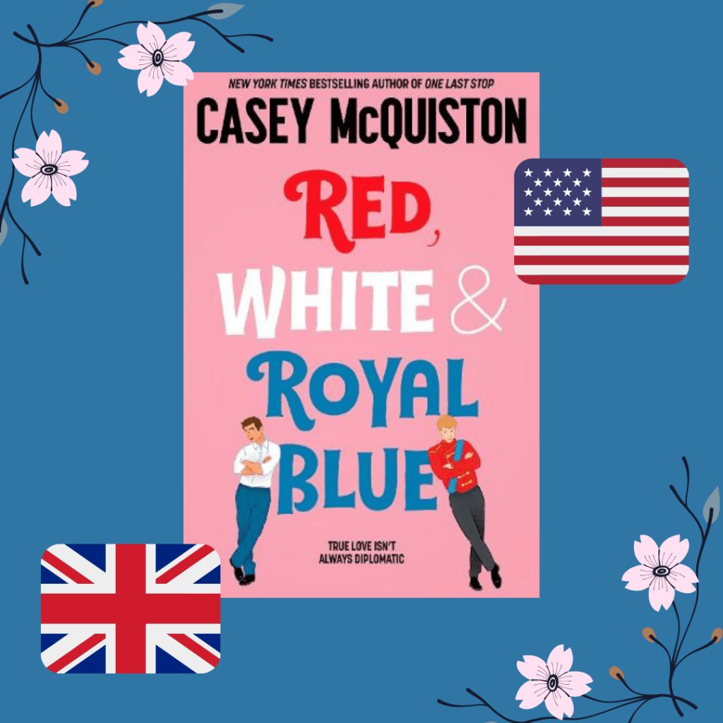 Red, White and Royal Blue by Casey McQuiston graphic with flags and flowers